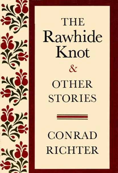 RAWHIDE KNOT&OTH STORIES, Conrad Richter - Ebook - 9780804150194