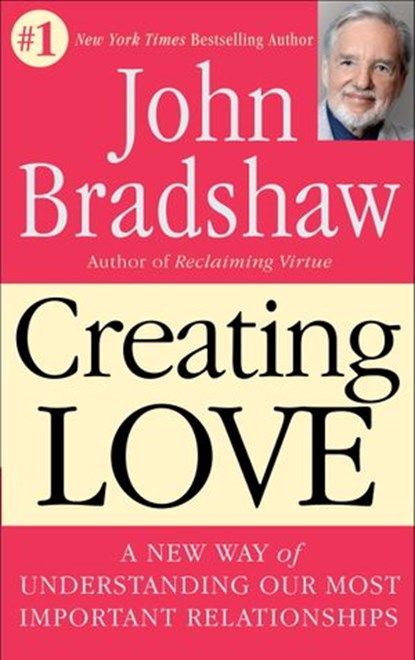 Creating Love, John Bradshaw - Ebook - 9780804150392