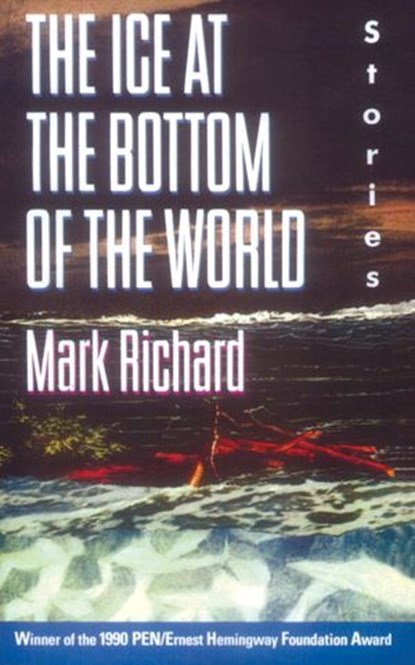The Ice at the Bottom of the World, Mark Richard - Ebook - 9780804150545