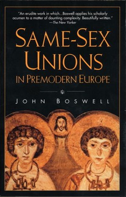 Same-Sex Unions in Premodern Europe, John Boswell - Ebook - 9780804150958