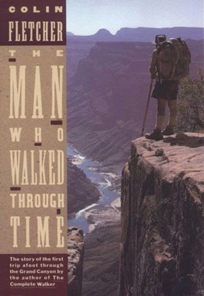 The Man Who Walked Through Time, Colin Fletcher - Ebook - 9780804152440