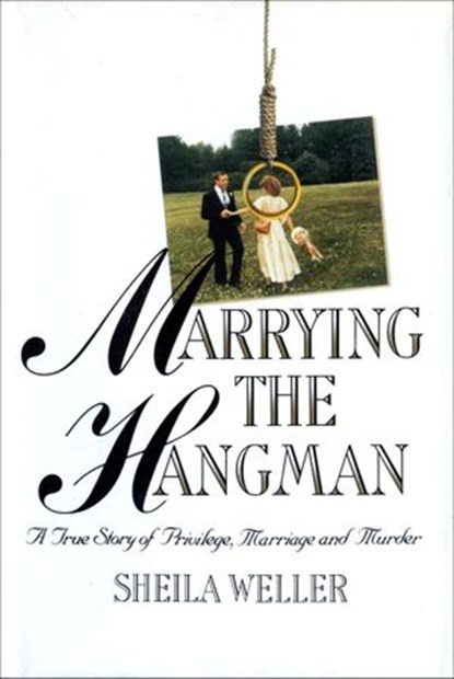 Marrying the Hangman, Sheila Weller - Ebook - 9780804152679