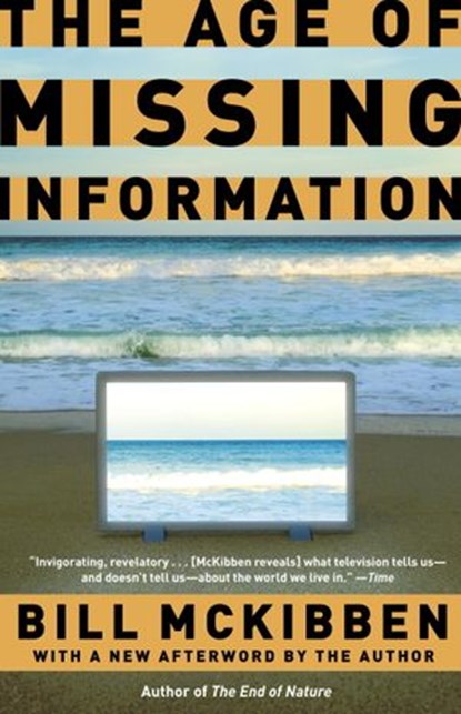 The Age of Missing Information, Bill McKibben - Ebook - 9780804153430