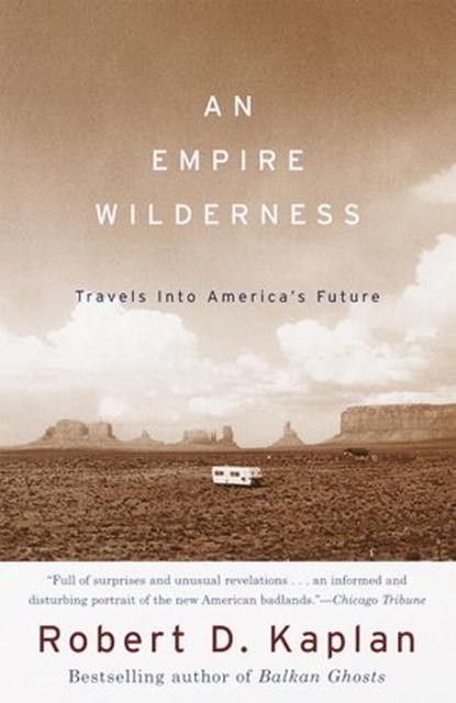 An Empire Wilderness, Robert D. Kaplan - Ebook - 9780804153492