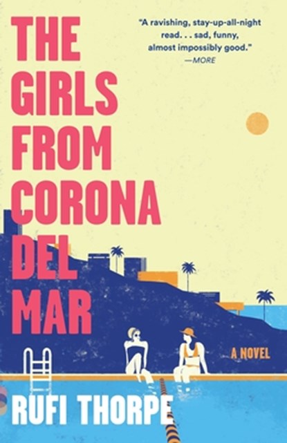 The Girls from Corona del Mar, Rufi Thorpe - Paperback - 9780804170079