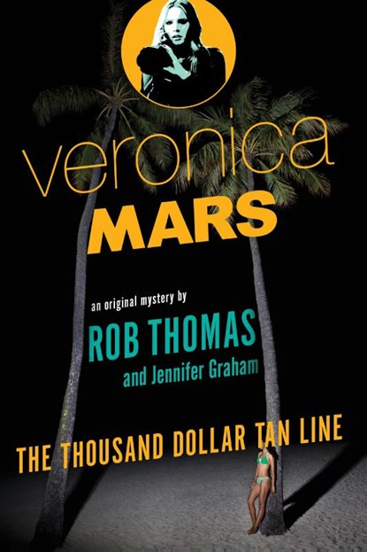 Veronica Mars: An Original Mystery by Rob Thomas, Rob Thomas ; Jennifer Graham - Paperback - 9780804170703