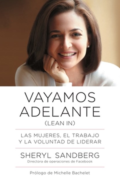 Vayamos Adelante / Lean in: Las Mujeres, El Trabajo Y La Voluntad de Liderar, Sheryl Sandberg - Paperback - 9780804170789