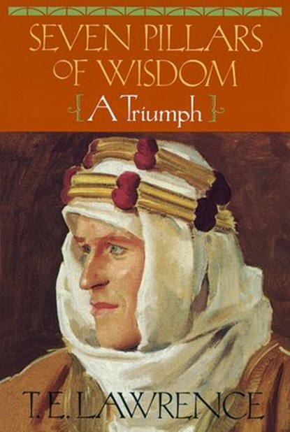 Seven Pillars of Wisdom, T E Lawrence - Ebook - 9780804170826