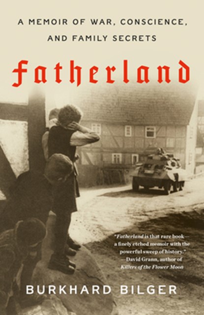 Fatherland: A Memoir of War, Conscience, and Family Secrets, Burkhard Bilger - Paperback - 9780804173308