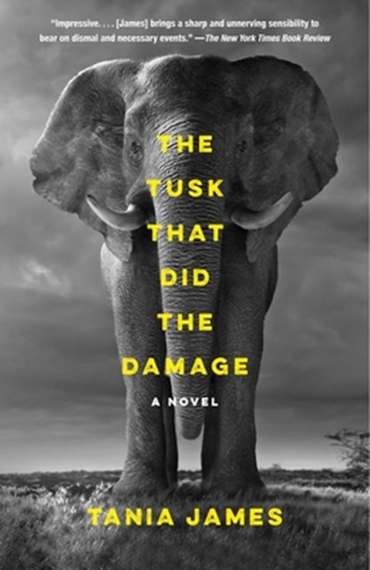 The Tusk That Did the Damage, Tania James - Paperback - 9780804173438