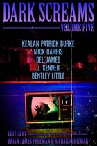 Dark Screams: Volume Five | J. Kenner ; Bentley Little ; Mick Garris | 