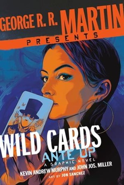 George R. R. Martin Presents Wild Cards: Ante Up, Kevin Andrew Murphy ; John Jos. Miller - Ebook - 9780804177078