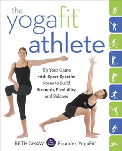 The YogaFit Athlete, Beth Shaw - Ebook - 9780804178587