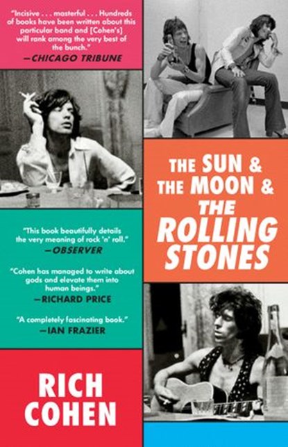 The Sun & The Moon & The Rolling Stones, Rich Cohen - Ebook - 9780804179249