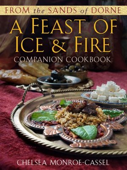From the Sands of Dorne: A Feast of Ice & Fire Companion Cookbook, Chelsea Monroe-Cassel - Ebook - 9780804180825