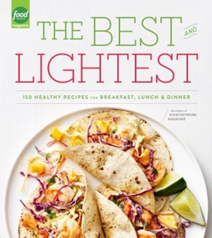 The Best and Lightest, Editors of Food Network Magazine - Ebook - 9780804185356