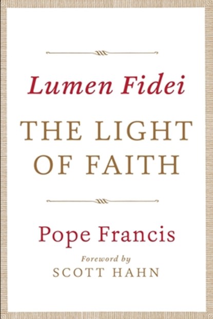 Lumen Fidei: The Light of Faith, Pope Francis - Paperback - 9780804185851