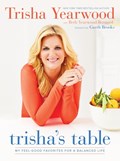 Trisha's Table | Yearwood, Trisha ; Bernard, Beth Yearwood | 
