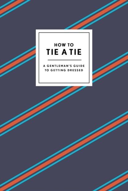 How to Tie a Tie, Potter Gift - Gebonden Gebonden - 9780804186384