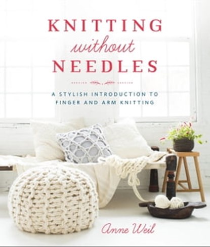Knitting Without Needles, Anne Weil - Ebook - 9780804186537