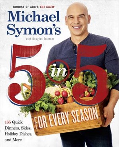 Michael Symon's 5 in 5 for Every Season, Michael Symon ; Douglas Trattner - Ebook - 9780804186575