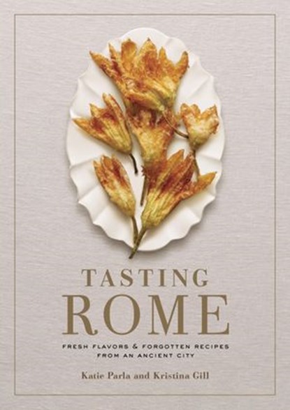 Tasting Rome, Katie Parla ; Kristina Gill - Ebook - 9780804187190