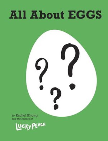 Lucky Peach All About Eggs, Rachel Khong ; the editors of Lucky Peach - Ebook - 9780804187763