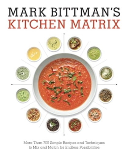 Mark Bittman's Kitchen Matrix, Mark Bittman - Ebook - 9780804188029