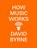 How Music Works, David Byrne - Paperback - 9780804188937