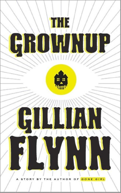 The Grownup, Gillian Flynn - Gebonden - 9780804188975