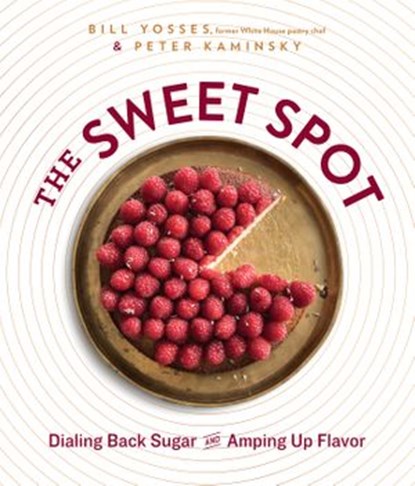 The Sweet Spot, Bill Yosses ; Peter Kaminsky - Ebook - 9780804189026