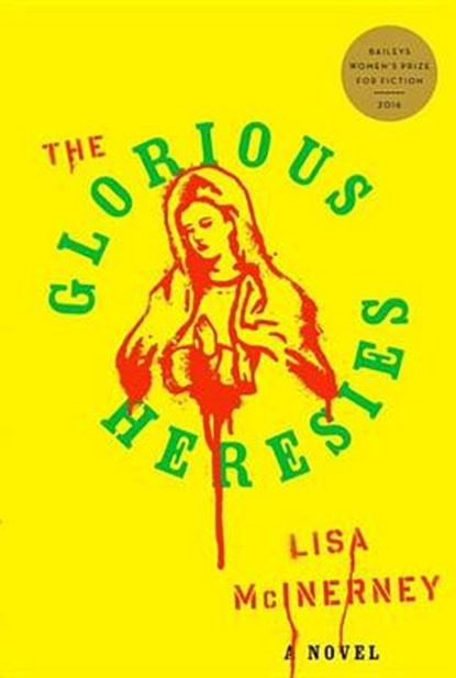 The Glorious Heresies, MCINERNEY,  Lisa - Gebonden - 9780804189064