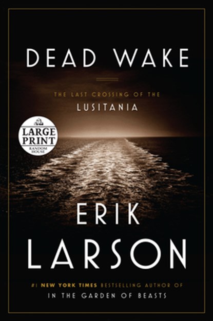 Dead Wake: The Last Crossing of the Lusitania, Erik Larson - Paperback - 9780804194617