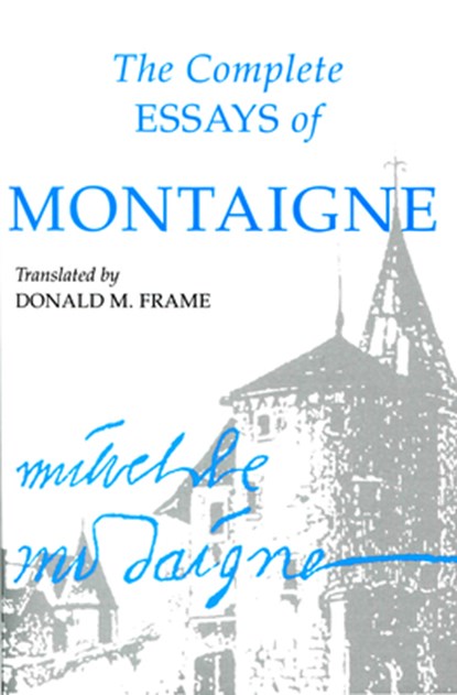 The Complete Essays of Montaigne, Michel Eyquem Montaigne - Paperback - 9780804704861