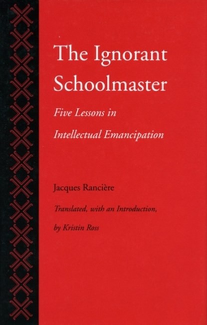 Rancière, J: Ignorant Schoolmaster, Jacques Rancière - Paperback - 9780804719698