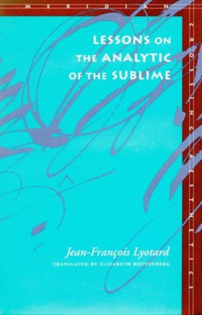 Lessons on the Analytic of the Sublime, Jean-Francois Lyotard - Paperback - 9780804722421