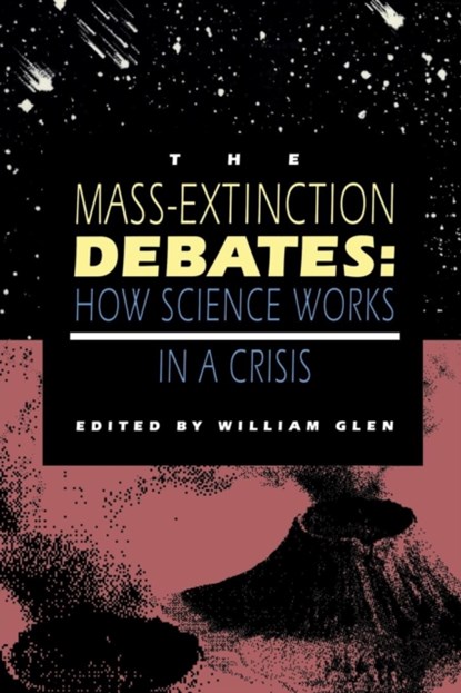 The Mass-Extinction Debates, William Glen - Paperback - 9780804722865