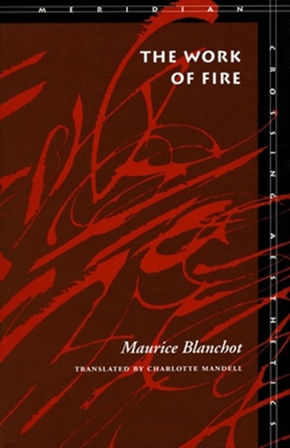 The Work of Fire, Maurice Blanchot - Paperback - 9780804724937
