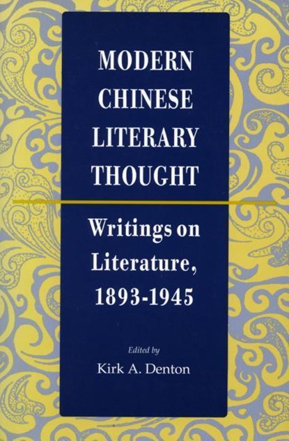 Modern Chinese Literary Thought, Kirk A. Denton - Paperback - 9780804725590