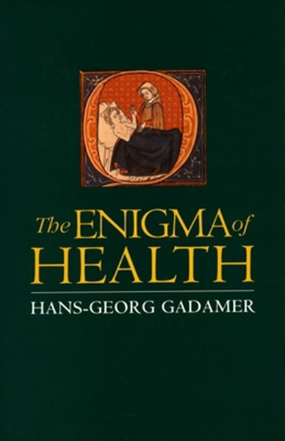 Enigma of Health: The Art of Healing in a Scientific Age, Hans-Georg Gadamer - Paperback - 9780804726924