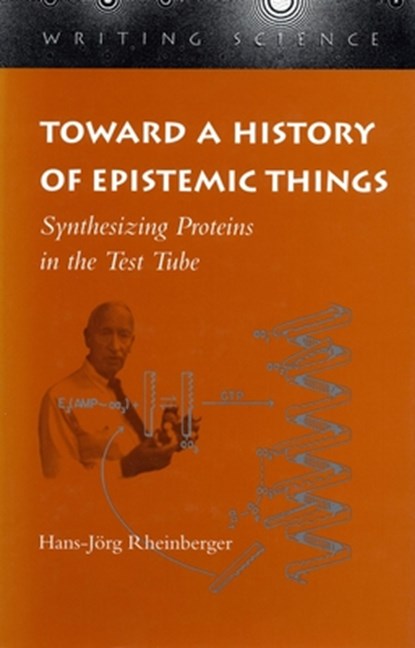 Toward a History of Epistemic Things, Hans-Jorg Rheinberger - Paperback - 9780804727860