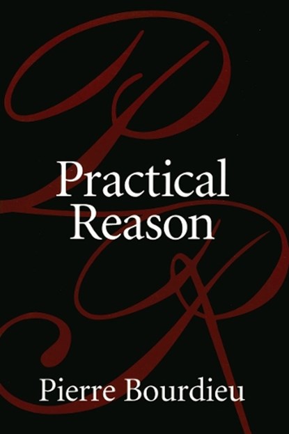 Practical Reason, Pierre Bourdieu - Paperback - 9780804733632
