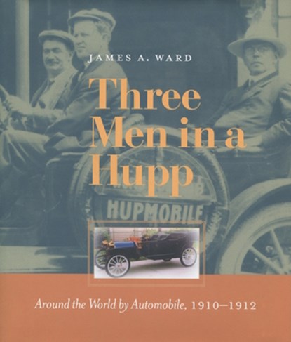 Three Men in a Hupp, James A. Ward - Gebonden - 9780804734608