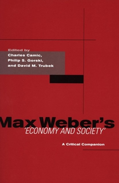 Max Weber's Economy and Society, Charles Camic ; Philip S. Gorski ; David M. Trubek - Paperback - 9780804747172