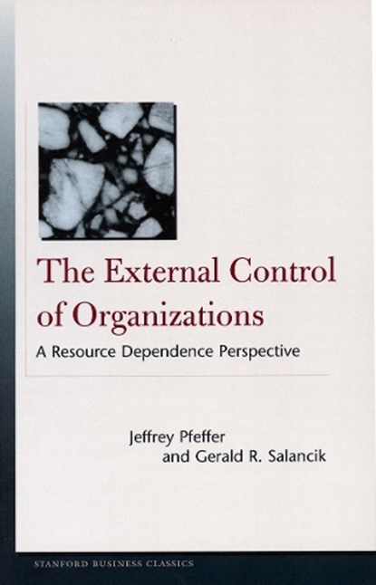 The External Control of Organizations, Jeffrey Pfeffer ; Gerald R. Salancik - Paperback - 9780804747899