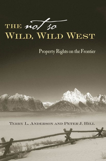 The Not So Wild, Wild West, Terry L. Anderson ; Peter J. Hill - Gebonden - 9780804748544