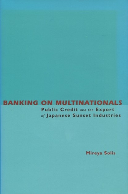 Banking on Multinationals, Mireya Solis - Gebonden - 9780804748872
