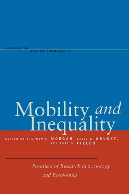 Mobility and Inequality, Stephen L. Morgan ; David B. Grusky ; Gary S. Fields - Gebonden - 9780804752497