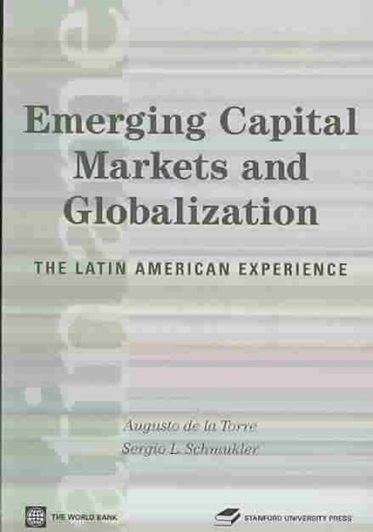 Emerging Capital Markets and Globalization, DE LA TORRE,  Augusto - Paperback - 9780804757195
