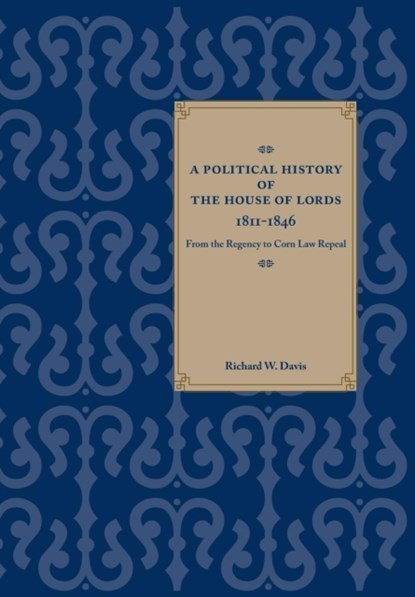 A Political History of the House of Lords, 1811-1846, Richard W. Davis - Gebonden - 9780804757638
